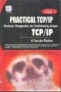 Practical TCP/IP: mendesain, menggunakan, dan troubleshooting jaringan TCP/IP di Linux dan Windows