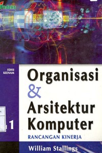 Organisasi dan arsitektur komputer: rancangan kinerja, jilid 1, edisi 6
