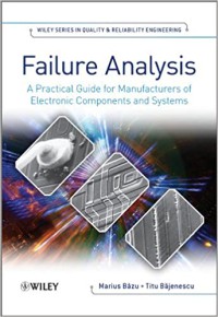 Failure analysis: a practical guide for manufacturers of electronic components and systems