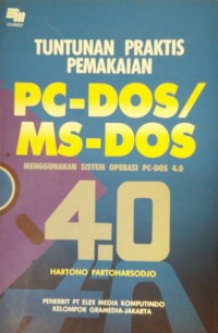 Tuntunan praktis pemakaian PC-DOS/MS-DOS menggunakan sistem operasi PC-DOS 4.0