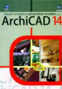 Panduan Aplikatif dan Solusi (PAS) desain arsitektur perumahan modern dengan ArchiCAD 14