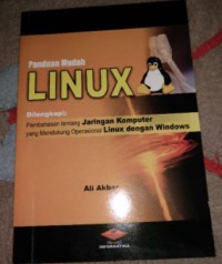 Panduan mudah Linux: dilengkapi pembahasan jaringan komputer yang mendukung operasional Linux dengan windows
