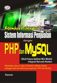 Membuat sendiri sistem informasi penjualan dengan PHP dan MySQL (studi kasus aplikasi mini market integrasi barcode reader)