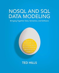 NoSQL and SQL data modeling: bringing together data, sematics, and software, 1st edition