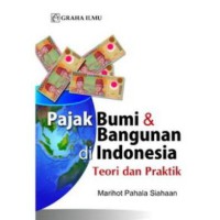 Pajak bumi dan bangunan di Indonesia: teori dan praktik