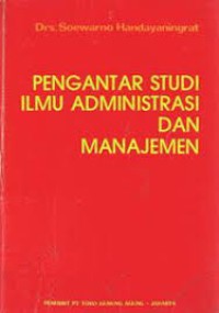 Pengantar studi ilmu administrasi dan manajemen