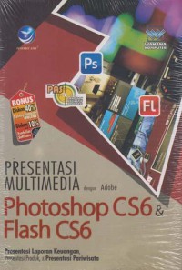Panduan aplikatif dan solusi(PAS): presentasi multi media dengan adobe photoshop CS6 dan flash CS6