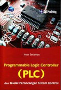 Programmable Logic Controller (PLC) dan teknik perancangan sistem kontrol, edisi 2