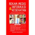 Rekam medis & informasi kesehatan: tinjauan dari perspektif etika profesi dan pengaturan hukum di Indonesia