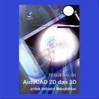 Pengenalan autocad 2D dan 3D: untuk industri manufaktur