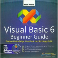 Visual Basic 6 beginner guide: panduan mudah belajar Visual Basic dari nol hingga mahir