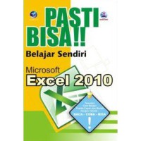 Pasti bisa!: belajar sendiri Microsoft Excel 2010