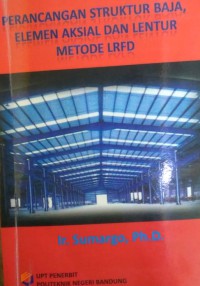 Perancangan struktur baja, elemen aksial, dan lentur metode LRFD