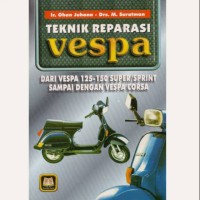 Teknik reparasi Vespa: Dari vespa 125-150 super/sprint sampai dengan vespa corsa