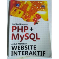 Aplikasi program PHP dan MySQL untuk membuat websites interaktif