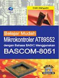 Belajar mudah mikrokontroler AT89S52 dengan bahasa basic menggunakan Bascom-8051