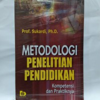 Metodologi penelitian pendidikan: kompetensi dan praktiknya