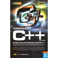 Pemrograman C++: mudah dan cepat menjadi master C++ dengan megungkap rahasia-rahasia pemrograman dalam C++