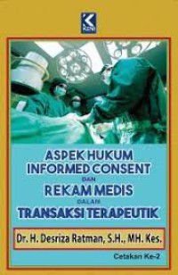 Aspek hukum informed consent dan rekam medis dalam transaksi terapeutik, edisi 2
