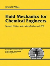 Fluid mechanics for chemical enginers, 2nd editionwith microfluidics and CFD