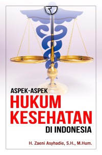 Aspek-aspek hukum kesehatan di Indonesia, edisi 1