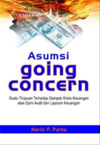 Asumsi going concern: suatu tinjauan terhadap dampak krisis keuangan atas opini audit dan laporan keuangan