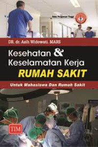Kesehatan & keselamatan kerja rumah sakit: untuk mahasiswa dan rumah sakit