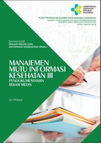 Bahan ajar rekam medis dan informasi kesehatan (RMIK): Manajemen mutu informasi kesehatan III (pendokumentasian rekam medis)