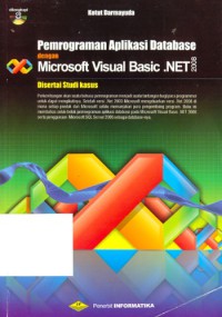 Pemrograman aplikasi database dengan microsoft Visual Basic.NET 2008: disertai studi kasus
