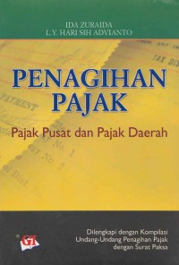 Penagihan pajak: Pajak pusat dan pajak daerah (dilengkapi dengan kompilasi undang-undang penagihan pajak dengan surat paksa)