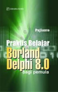 Praktis belajar Borland Delphi 9.0 bagi pemula