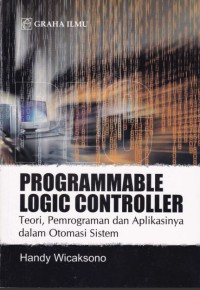 Programmable logic controller: teori, pemrograman dan aplikasinya dalam otomasi sistem