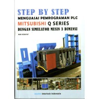 Step by step menguasai pemrograman PLC Mitsubishi Q series dengan simulator mesin 3D
