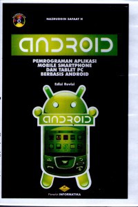 Android: pemrograman aplikasi mobile smartphone dan tablet pc berbasis android