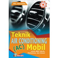 Teknik air conditioning (AC) mobil: untuk SMK Teknik, mahasiswa, dan umum
