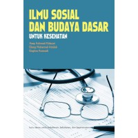 Ilmu sosial budaya dasar untuk kesehatan: buku dasar untuk kedokteran, kebidanan dan keperawatan