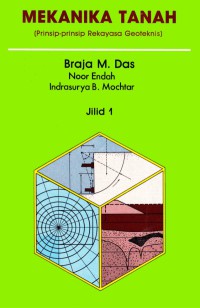 Mekanika tanah: (prinsip-prinsip rekayasa geoteknis), Jilid 1