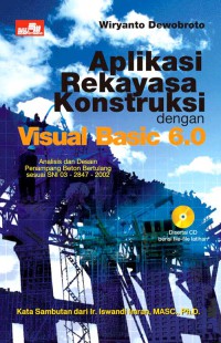 Aplikasi rekayasa konstruksi dengan Visual Basic 6.0: analisis dan desain penampang beton bertulang sesuai SNI 03-2847-2002