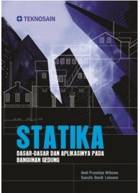 Statika: dasar-dasar dan aplikasinya pada bangunan gedung