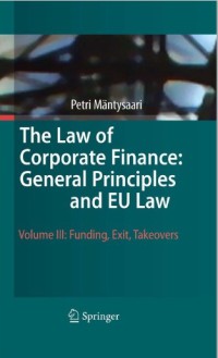 The law of corporate finance: general principles and EU law, volume III: funding, exit, takeovers