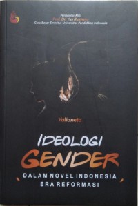 Ideologi Gender Dalam Novel Indonesia Era Reformasi